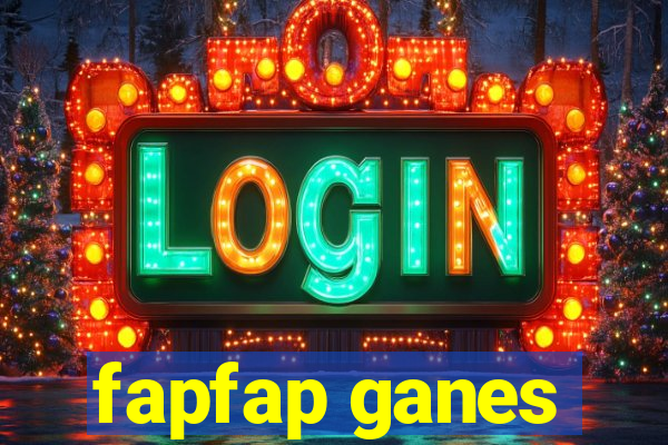 fapfap ganes